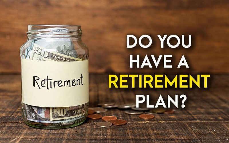 Do You Have A Retirement Plan