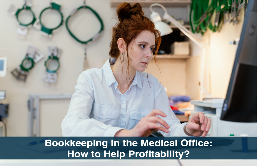 Bookkeeping in the Medical Office: How to Help Profitability?
