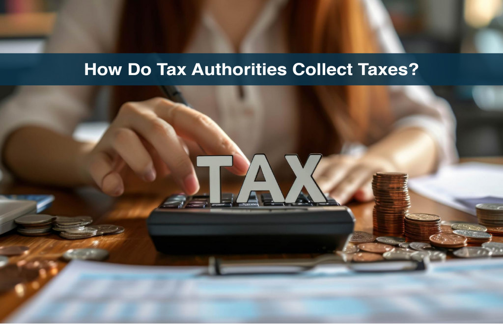 How Do Tax Authorities Collect Taxes
