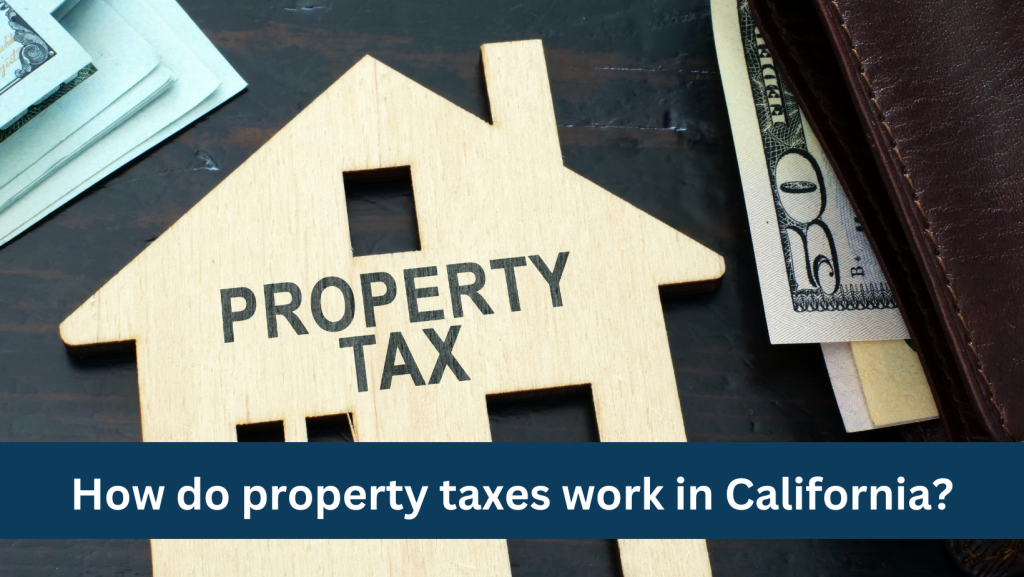 How do property taxes work in California
