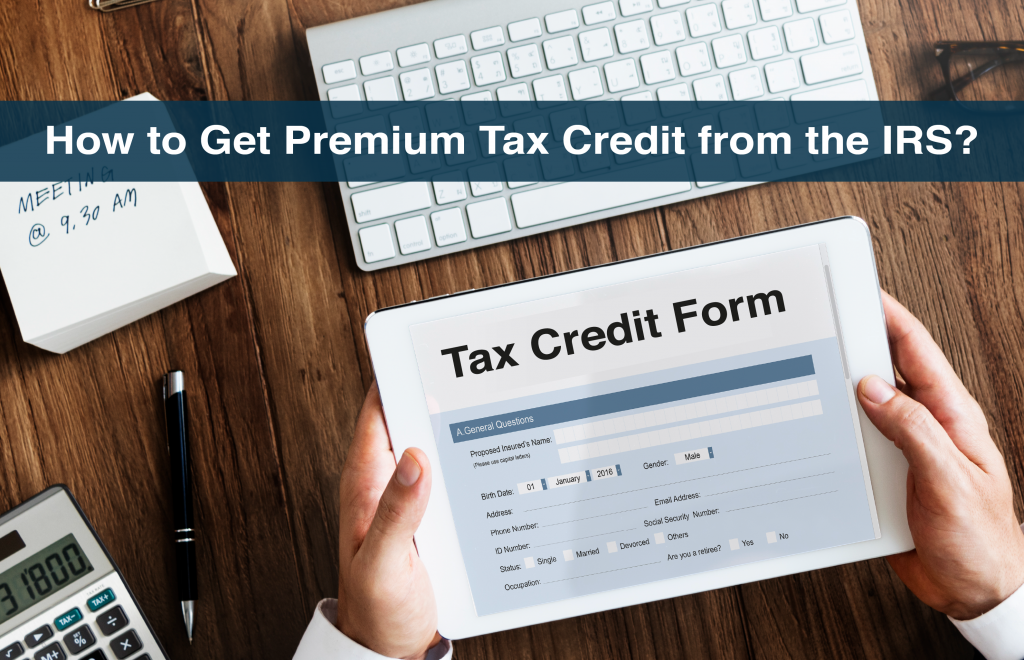 How to Get Premium Tax Credit from the IRS