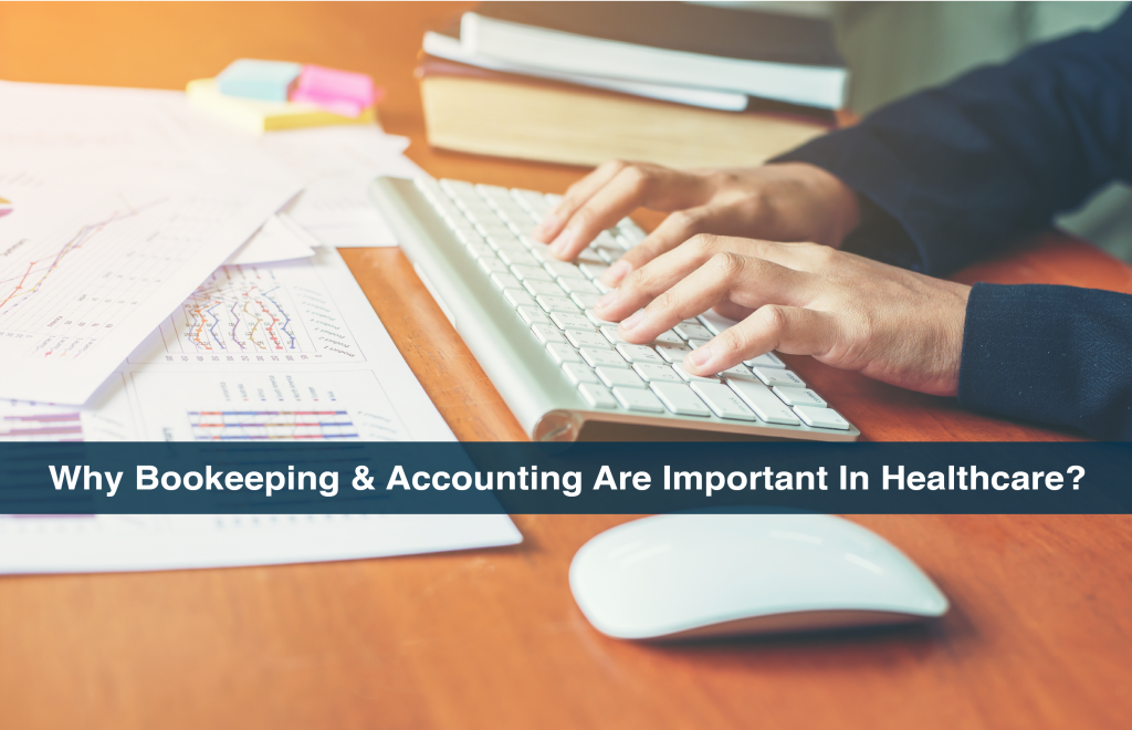 Why Bookkeeping & Accounting Are Important In Healthcare